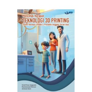 Mencetak Harapan Teknologi 3D Printing Dalam Revolusi Ortotik & Prostetik Anggota Gerak Atas
