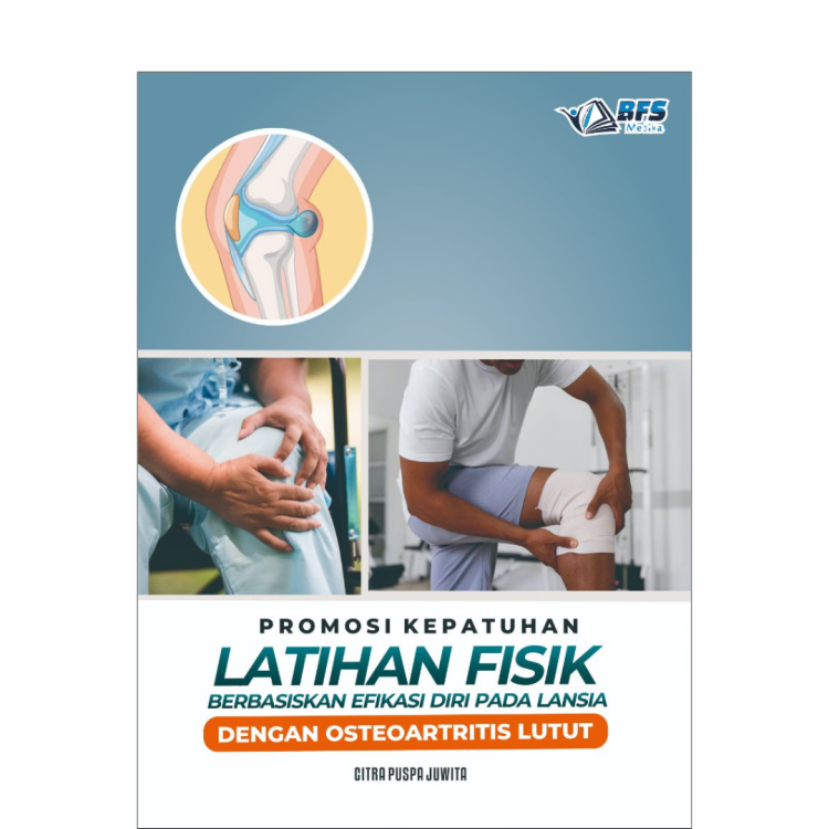 Promosi Kepatuhan Latihan Fisik Berbasiskan  Efikasi Diri Pada Lansia Dengan Osteoartritis Lutut