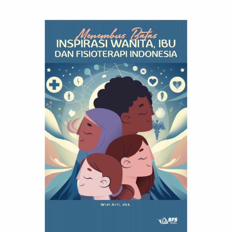 Menembus Batas Inspirasi Wanita, Ibu dan  Fisioterapis Indonesia