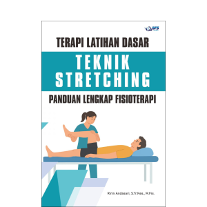 Terapi Latihan Dasar Teknik Stretching Panduan Lengkap Fisioterapi