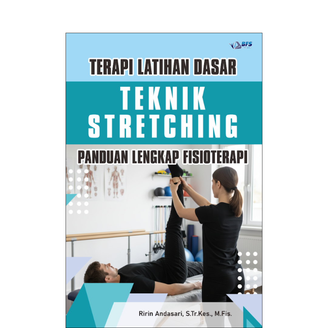 Terapi Latihan Dasar Teknik Stretching Panduan Lengkap Fisioterapi