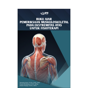 Buku Ajar Pemeriksaan Muskuloskeletal Pada Ekstremitas Atas Untuk Fisioterapi