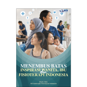 Menembus Batas Inspirasi Wanita, Ibu dan  Fisioterapis Indonesia