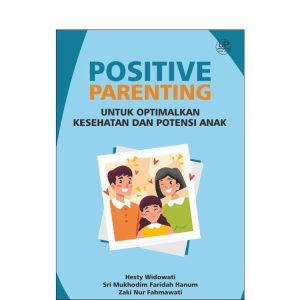 Positive Parenting untuk Optimalkan Kesehatan dan Potensi Anak
