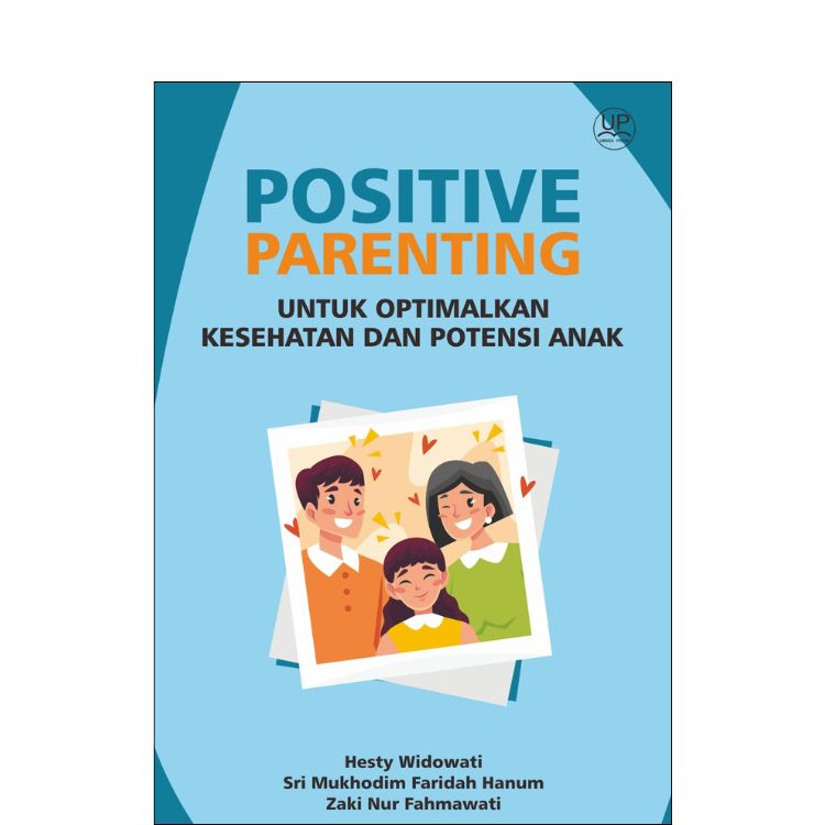 Positive Parenting untuk Optimalkan Kesehatan dan Potensi Anak